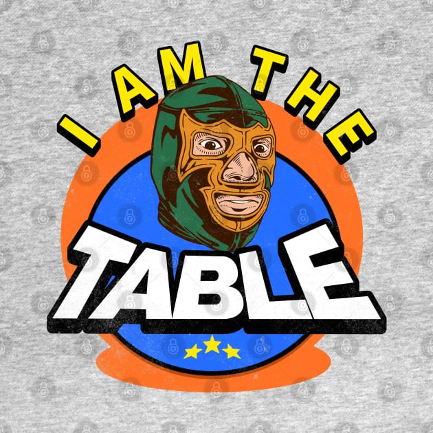 I AM THE TABLE by pixelcat